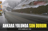 ANKARA YOLUNDA SON DURUM