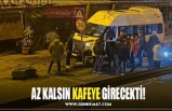 AZ KALSIN KAFEYE GİRECEKTİ!