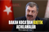 BAKAN KOCA’DAN KRİTİK AÇIKLAMALAR