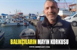 BALIKÇILARIN MAYIN KORKUSU