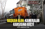 BAŞKAN ALAN, KAMERALAR  KARŞISINA GEÇTİ