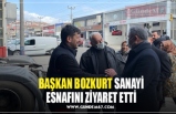 BAŞKAN BOZKURT SANAYİ ESNAFINI ZİYARET ETTİ