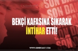 BEKÇİ, KAFASINA SIKARAK İNTİHAR ETTİ!