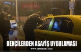 BEKÇİLERDEN ASAYİŞ UYGULAMASI