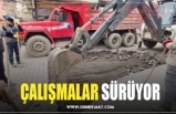 ÇALIŞMALAR SÜRÜYOR