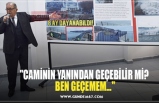 "CAMİNİN YANINDAN GEÇEBİLİR Mİ?  BEN GEÇEMEM..."