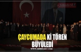 ÇAYCUMADA Kİ TÖREN BÜYÜLEDİ