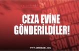 CEZA EVİNE  GÖNDERİLDİLER!