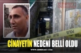 CİNAYETİN NEDENİ BELLİ OLDU