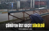 ÇÜRÜYEN ÜST GEÇİT SÖKÜLDÜ