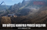 DEV BÜTÇELİ KARAYOLU PROJESİ BAŞLIYOR