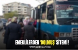 EMEKLİLERDEN ‘DOLMUŞ’ SİTEMİ!