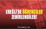 EREĞLİ’DE ÖĞRENCİLER ZEHİRLENDİLER!