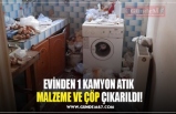 EVİNDEN 1 KAMYON ATIK  MALZEME VE ÇÖP ÇIKARILDI!