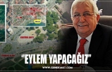 ‘’EYLEM YAPACAĞIZ’’