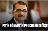 FATİH DÖNMEZ’İN PROGRAMI DEĞİŞTİ