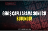 GENİŞ ÇAPLI ARAMA SONUCU BULUNDU!