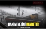 HAKİMİYETİNİ KAYBETTİ!