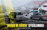 ‘’HUZUR VE GÜVEN’’ UYGULAMASI