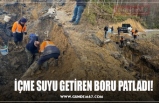 İÇME SUYU GETİREN BORU PATLADI!