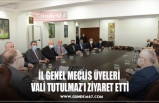 İL GENEL MECLİS ÜYELERİ  VALİ TUTULMAZ’I ZİYARET ETTİ