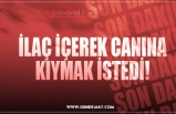 İLAÇ İÇEREK CANINA KIYMAK İSTEDİ!