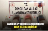 JANDARMA OPERASYONLARA DEVAM EDİYOR! BAKIN NELER ELE GEÇİRİLDİ!