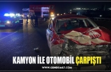 KAMYON İLE OTOMOBİL ÇARPIŞTI