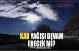 KAR YAĞIŞI DEVAM EDECEK Mİ?