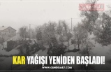 KAR YAĞIŞI YENİDEN BAŞLADI!