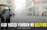 KAR YAĞIŞI YENİDEN Mİ GELİYOR?