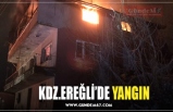 KDZ.EREĞLİ’DE YANGIN