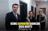 KİLİMLİ KAYMAKAMI KADINLARA  ÇİÇEK DAĞITTI