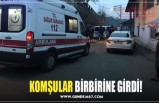 KOMŞULAR BİRBİRİNE GİRDİ!