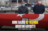 KORE GAZİSİ 92 YAŞINDA  HAYATINI KAYBETTİ