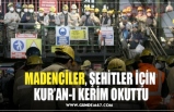 MADENCİLER, ŞEHİTLER İÇİN  KUR’AN-I KERİM OKUTTU