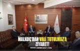 MALKOÇ’DAN VALİ TUTULMAZ’A ZİYARET!