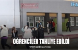 ÖĞRENCİLER TAHLİYE EDİLDİ