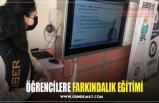 ÖĞRENCİLERE FARKINDALIK EĞİTİMİ