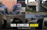 OKUL ÇEVRELERİ ARANDI