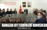 RAMAZAN AYI TEDBİRLERİ KONUŞULDU