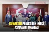 ROMACTED PROJESİ’NİN İKİNCİ  AŞAMASINI ONAYLADI