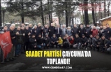 SAADET PARTİSİ ÇAYCUMA’DA TOPLANDI!