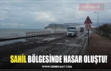 SAHİL BÖLGESİNDE HASAR OLUŞTU!