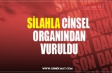 SİLAHLA CİNSEL  ORGANINDAN VURULDU