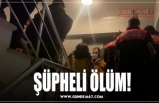 ŞÜPHELİ ÖLÜM!