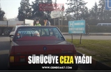 SÜRÜCÜYE CEZA YAĞDI