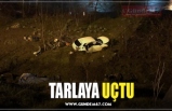 TARLAYA UÇTU!