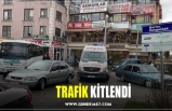 TRAFİK KİTLENDİ