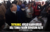 TUTULMAZ, GÜÇLÜ KADIN GÜÇLÜ AİLE TEMALI RESİM SERGİSİNİ AÇTI!